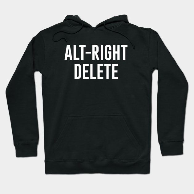 Alt Right Delete Hoodie by sunima